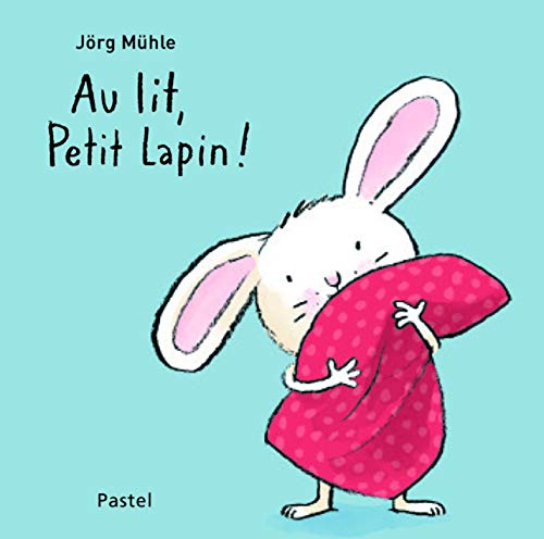 AU LIT, PETIT LAPIN !