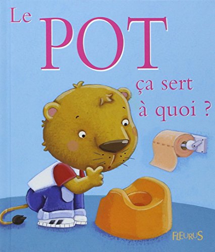 LE POT, ÇA SERT À QUOI ?